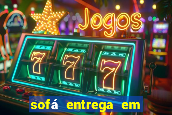 sofá entrega em 24 horas